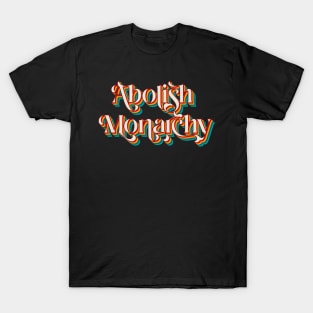 Abolish Monarchy T-Shirt